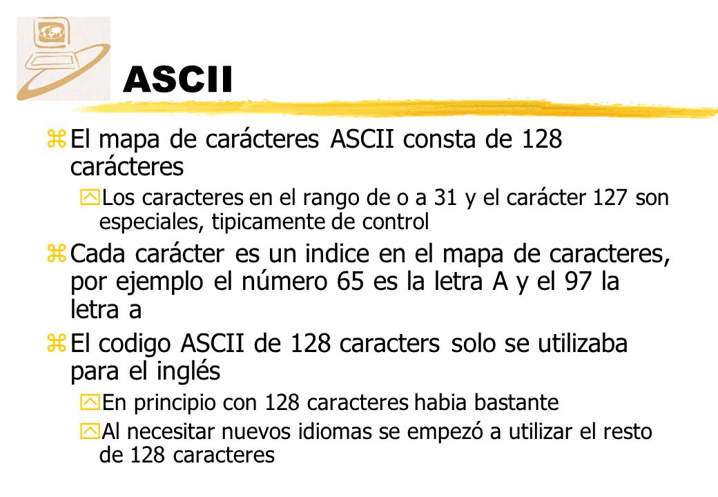 ASCII El mapa de carácteres ASCII consta de 128 carácteres