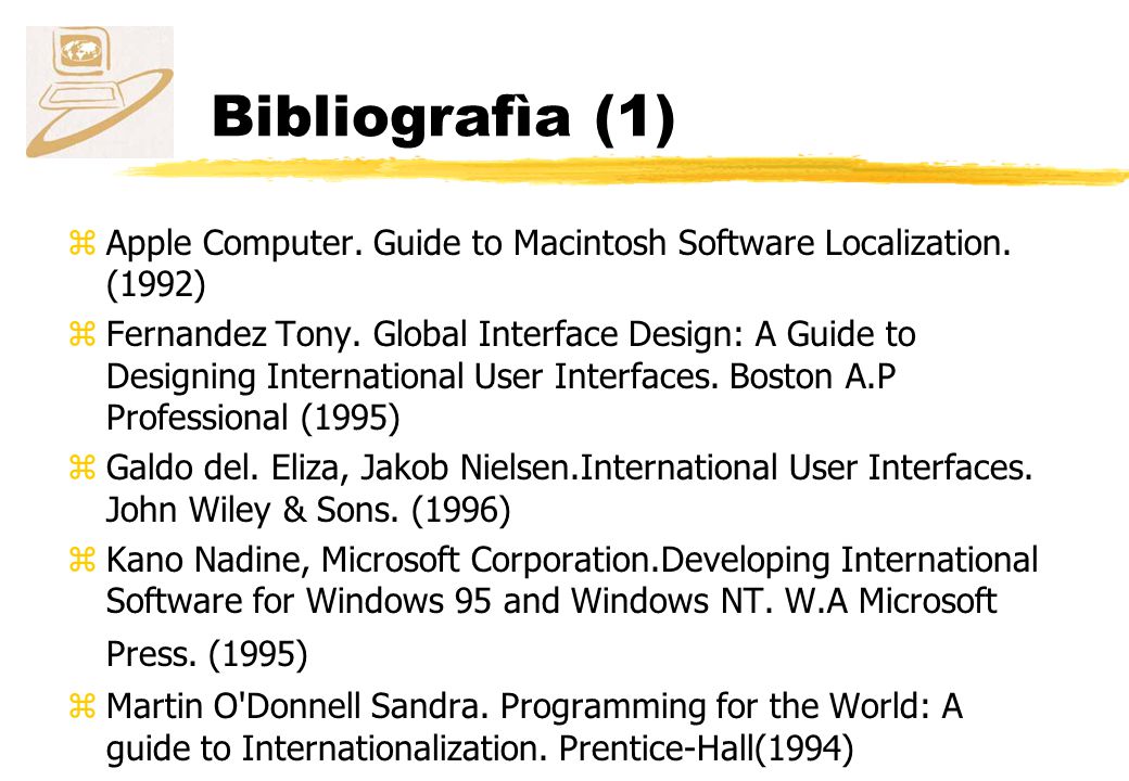 Bibliografìa (1) Apple Computer. Guide to Macintosh Software Localization. (1992)