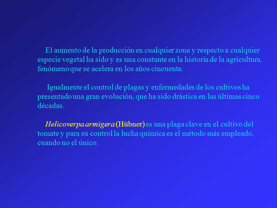 El aumento de la producción en cualquier zona y respecto a cualquier especie vegetal ha sido y es una constante en la historia de la agricultura, fenómeno que se acelera en los años cincuenta.