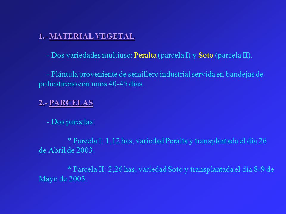 1.- MATERIAL VEGETAL - Dos variedades multiuso: Peralta (parcela I) y Soto (parcela II).