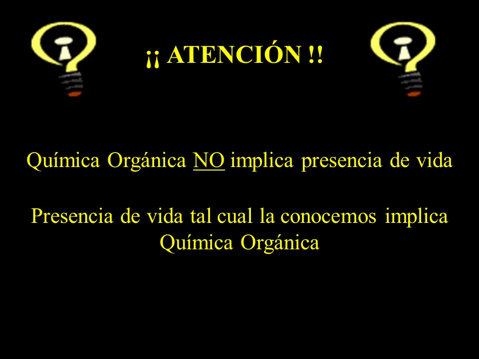 ¡¡ ATENCIÓN !! Química Orgánica NO implica presencia de vida