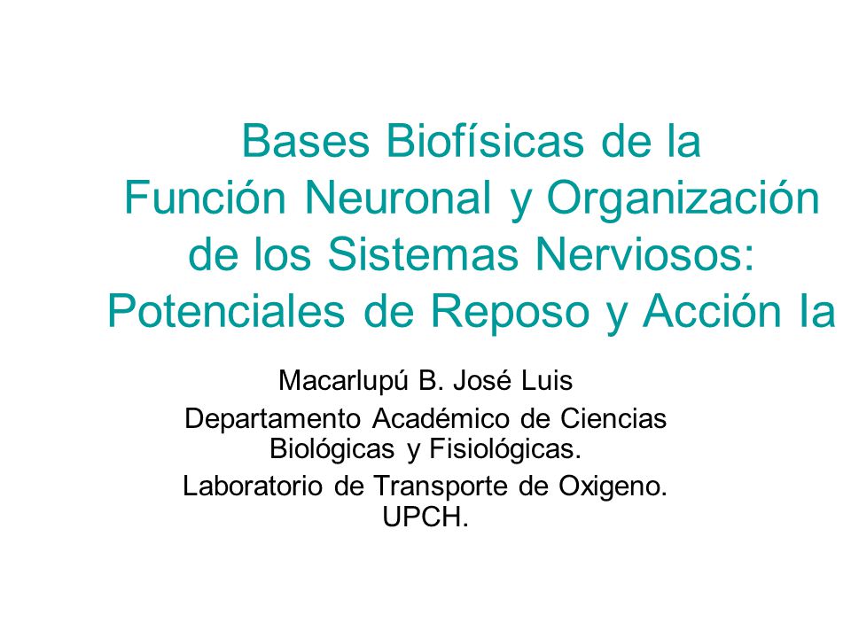 Bases Biofísicas de la Función Neuronal y Organización de los Sistemas Nerviosos: Potenciales de Reposo y Acción Ia