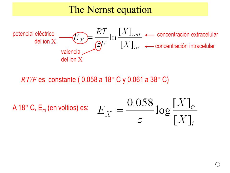 The Nernst equation RT/F es constante ( a 18° C y a 38° C)