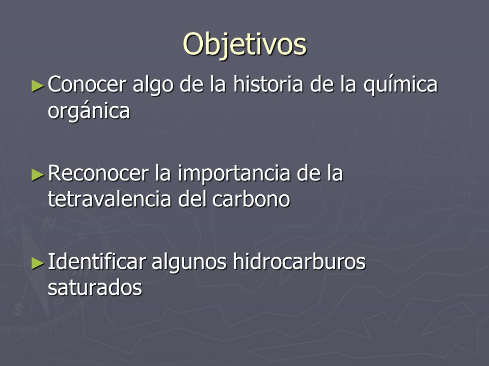 Objetivos Conocer algo de la historia de la química orgánica