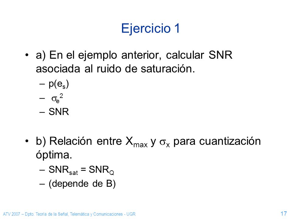 Ejercicio 1 a) En el ejemplo anterior, calcular SNR asociada al ruido de saturación. p(es) se2. SNR.