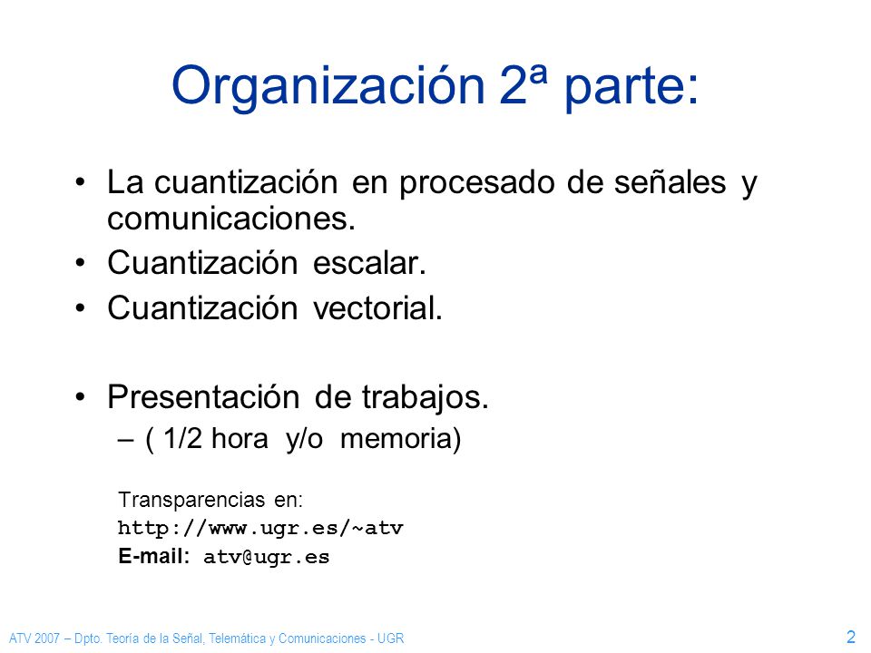 Organización 2ª parte: La cuantización en procesado de señales y comunicaciones. Cuantización escalar.
