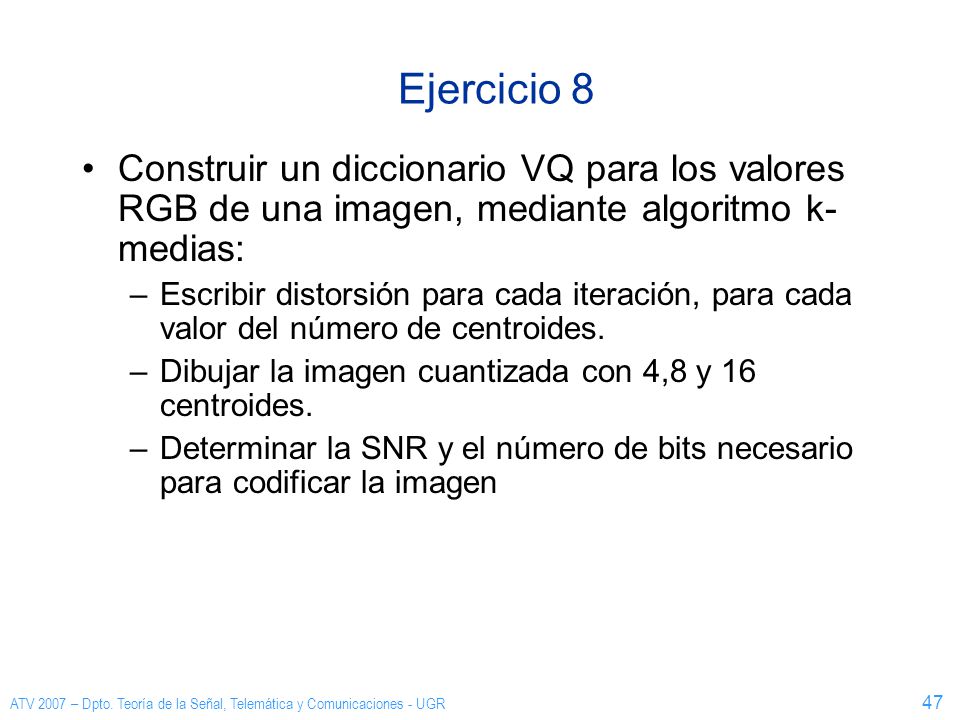Ejercicio 8 Construir un diccionario VQ para los valores RGB de una imagen, mediante algoritmo k-medias: