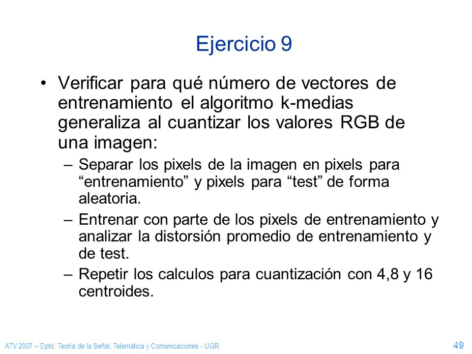 Ejercicio 9 Verificar para qué número de vectores de entrenamiento el algoritmo k-medias generaliza al cuantizar los valores RGB de una imagen:
