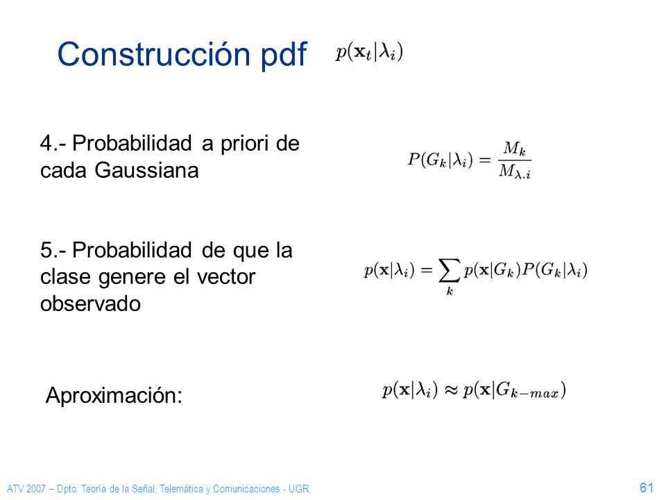 Construcción pdf 4.- Probabilidad a priori de cada Gaussiana 5.- Probabilidad de que la clase genere el vector observado.