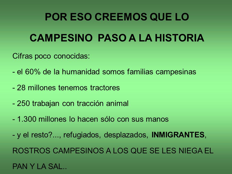POR ESO CREEMOS QUE LO CAMPESINO PASO A LA HISTORIA