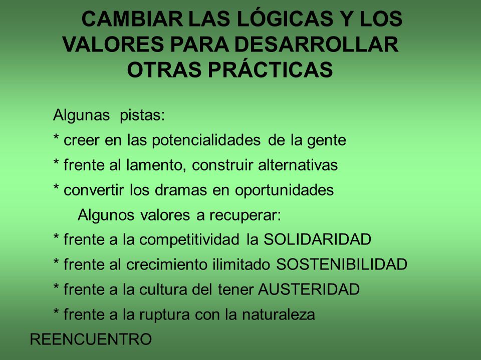 CAMBIAR LAS LÓGICAS Y LOS VALORES PARA DESARROLLAR OTRAS PRÁCTICAS