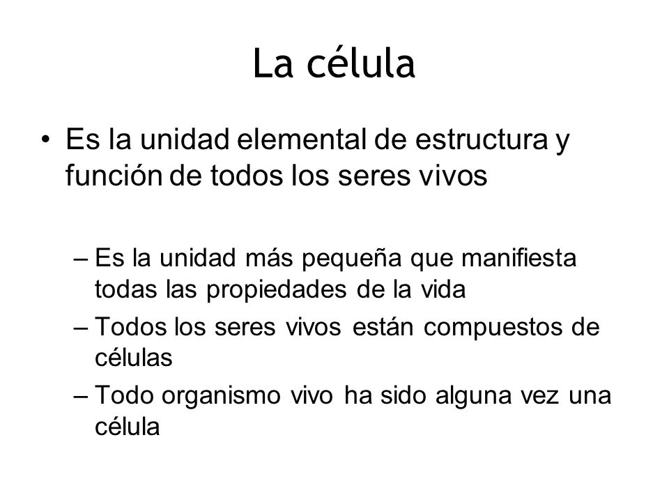La célula Es la unidad elemental de estructura y función de todos los seres vivos.