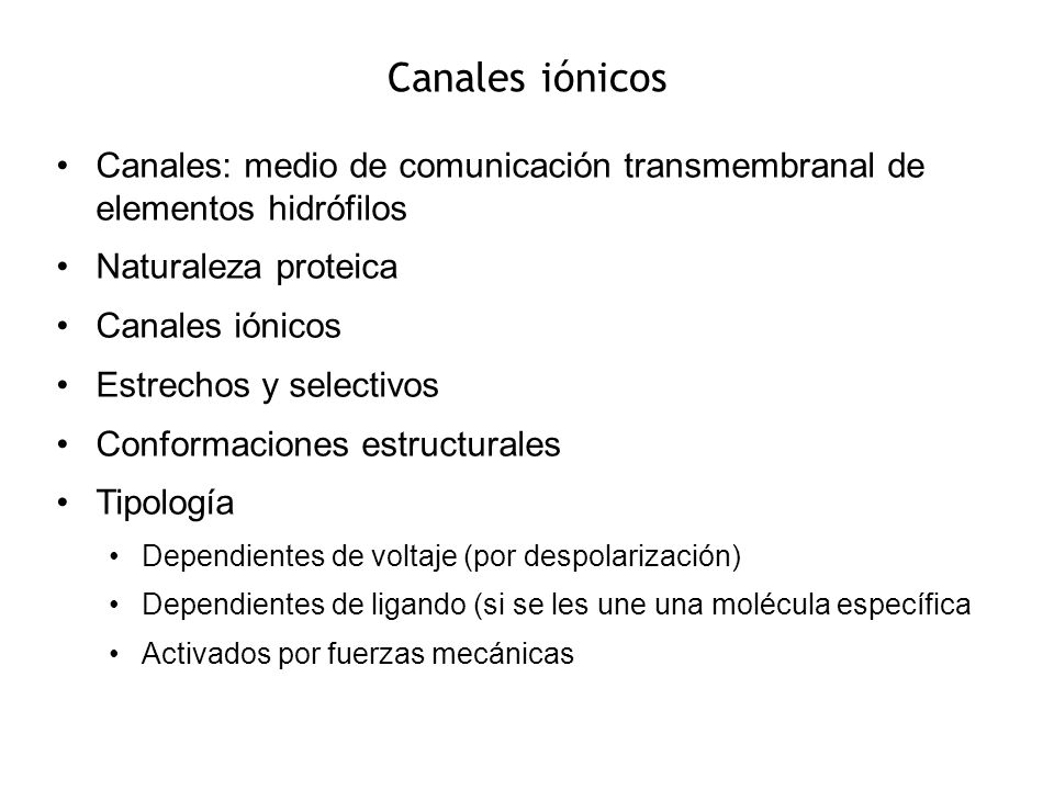 Canales iónicos Canales: medio de comunicación transmembranal de elementos hidrófilos. Naturaleza proteica.