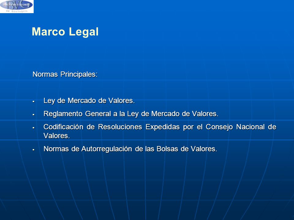 Marco Legal Normas Principales: Ley de Mercado de Valores.
