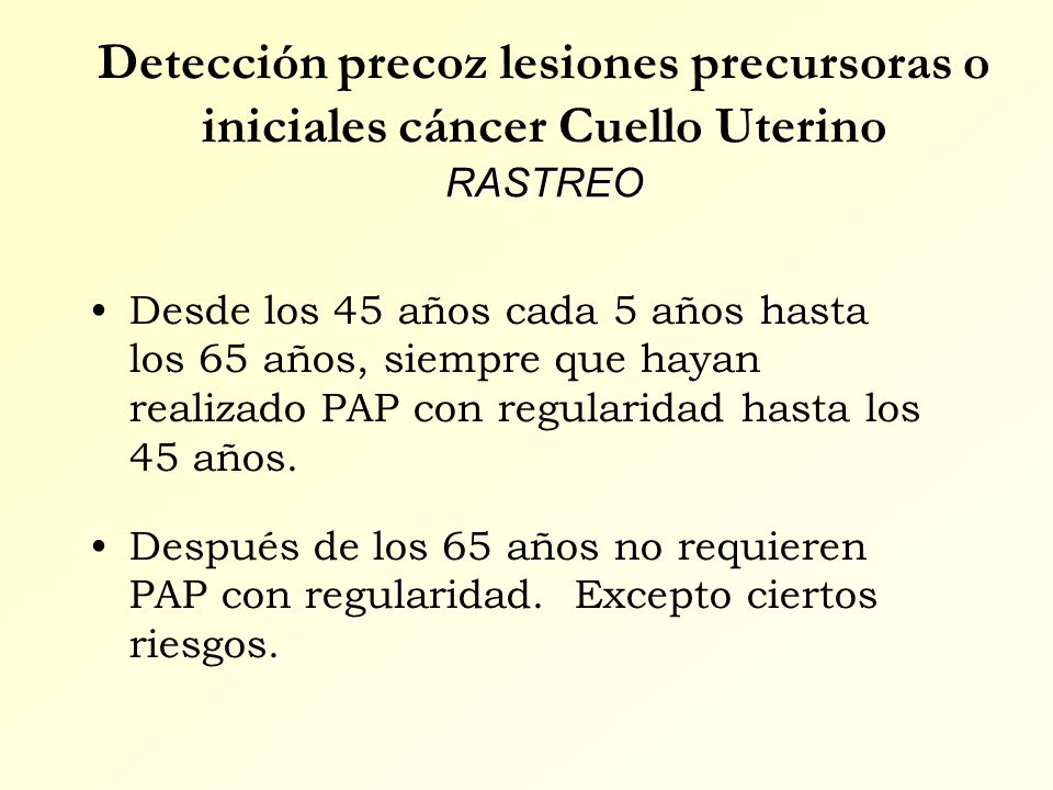 Detección precoz lesiones precursoras o iniciales cáncer Cuello Uterino RASTREO