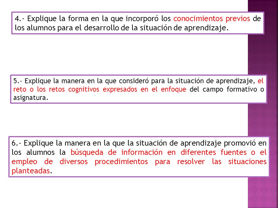 4.- Explique la forma en la que incorporó los conocimientos previos de los alumnos para el desarrollo de la situación de aprendizaje.
