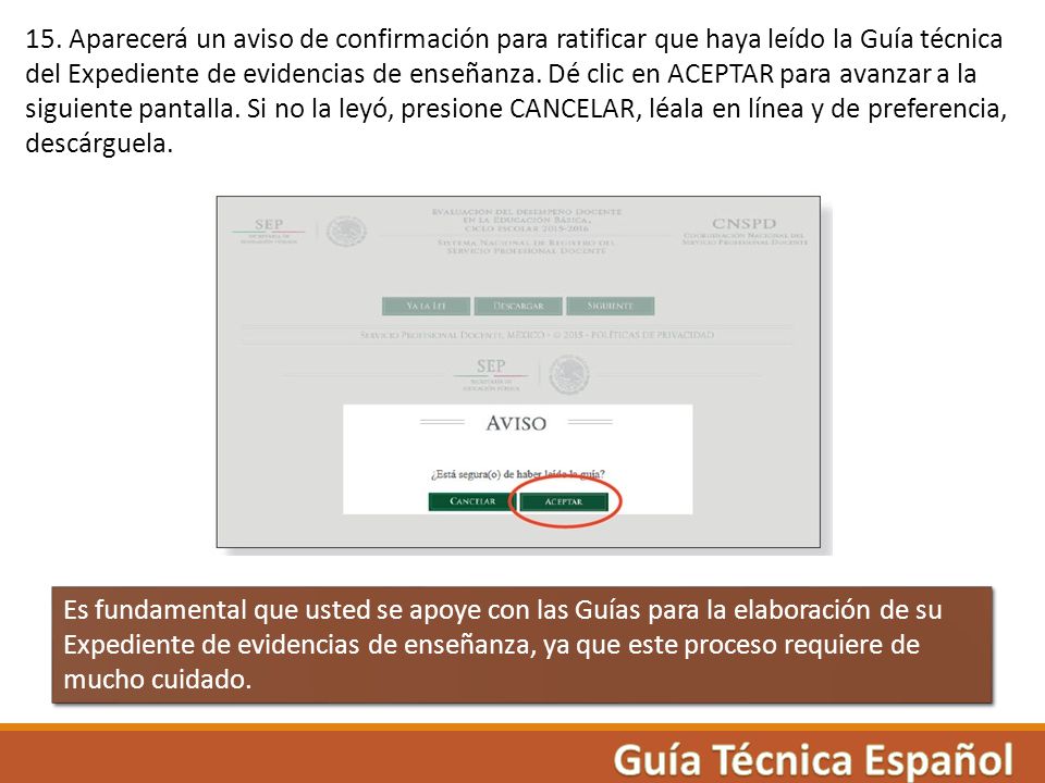 15. Aparecerá un aviso de confirmación para ratificar que haya leído la Guía técnica del Expediente de evidencias de enseñanza. Dé clic en ACEPTAR para avanzar a la