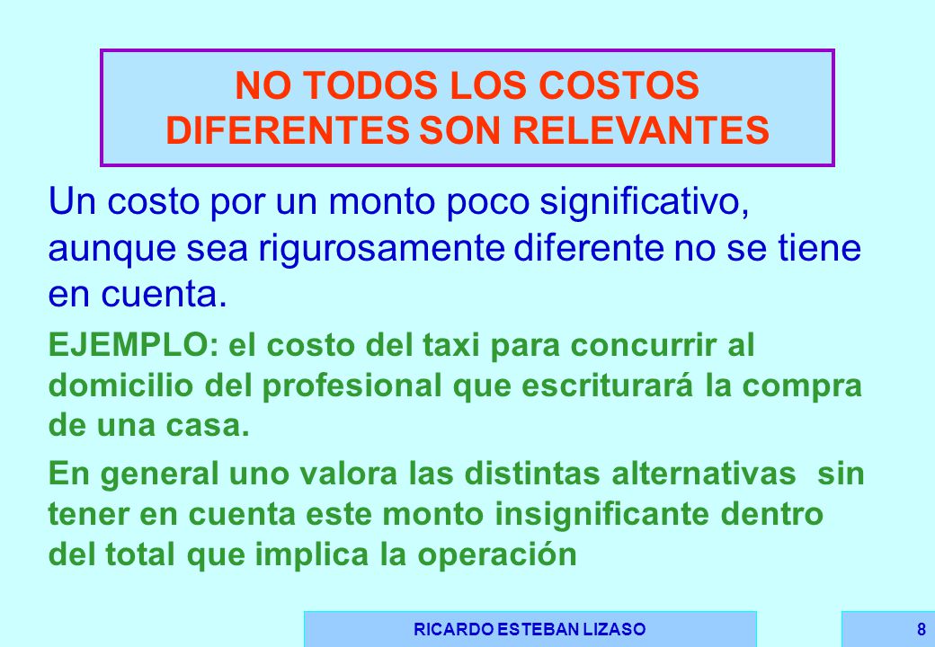 NO TODOS LOS COSTOS DIFERENTES SON RELEVANTES RICARDO ESTEBAN LIZASO