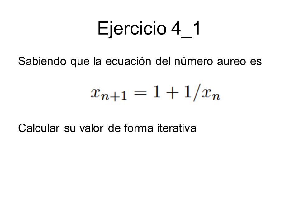 Ejercicio 4_1 Sabiendo que la ecuación del número aureo es