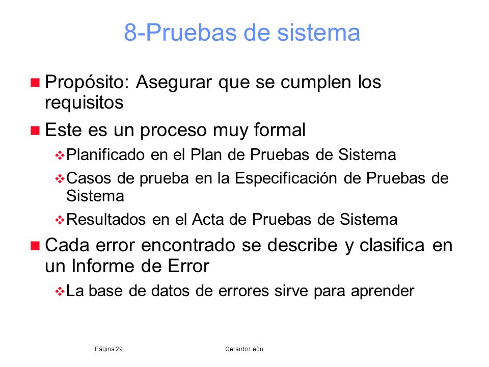 8-Pruebas de sistema Propósito: Asegurar que se cumplen los requisitos