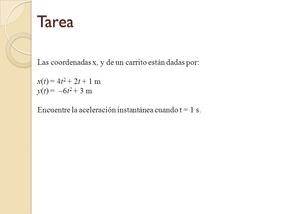 Tarea Las coordenadas x, y de un carrito están dadas por: