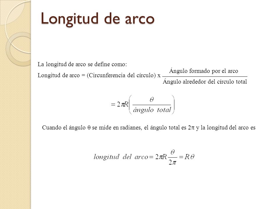 Longitud de arco La longitud de arco se define como: