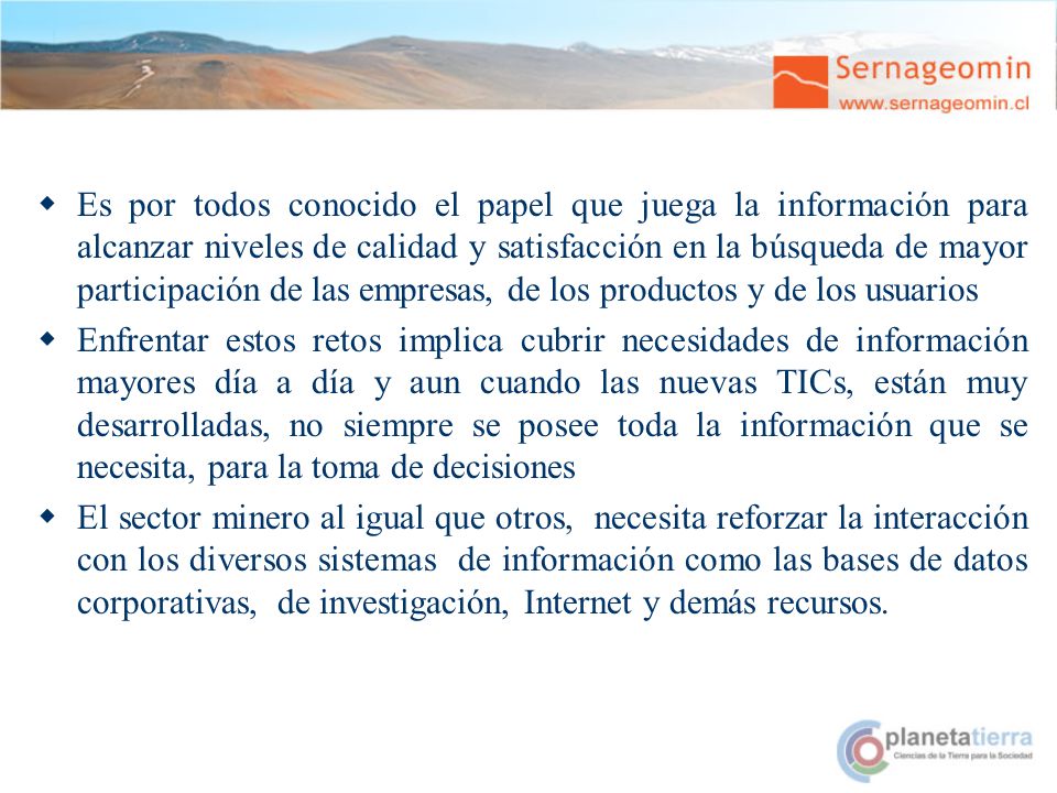 Es por todos conocido el papel que juega la información para alcanzar niveles de calidad y satisfacción en la búsqueda de mayor participación de las empresas, de los productos y de los usuarios