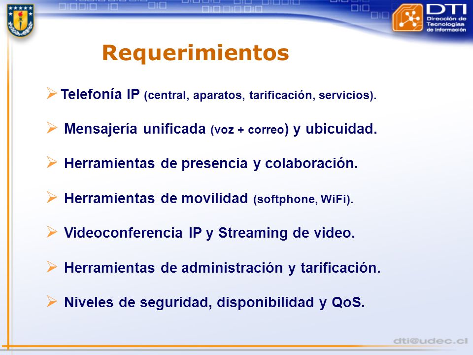 Requerimientos Telefonía IP (central, aparatos, tarificación, servicios). Mensajería unificada (voz + correo) y ubicuidad.