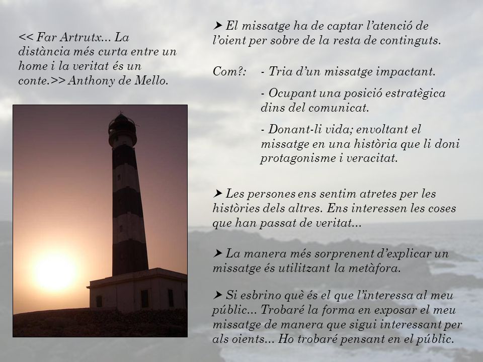  El missatge ha de captar l’atenció de l’oient per sobre de la resta de continguts.