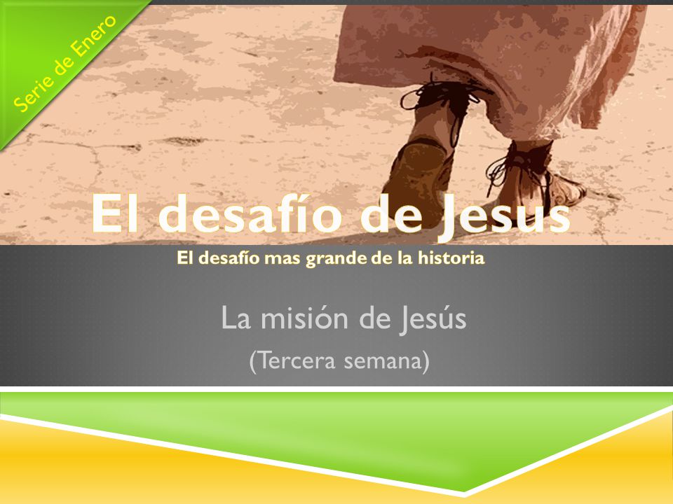El desafío de Jesus El desafío mas grande de la historia