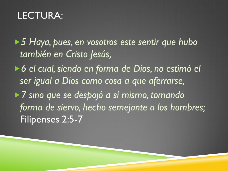 Lectura: 5 Haya, pues, en vosotros este sentir que hubo también en Cristo Jesús,