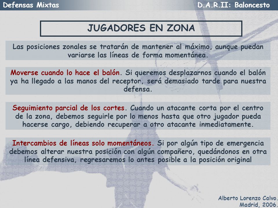 JUGADORES EN ZONA Las posiciones zonales se tratarán de mantener al máximo, aunque puedan variarse las líneas de forma momentánea.