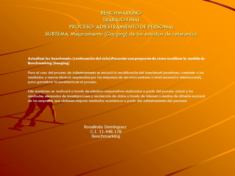 BENCHMARKING TRABAJO FINAL PROCESO: ADIESTRAMIENTO DE PERSONAL SUBTEMA: Mejoramiento (Gauging) de los estudios de referencia.
