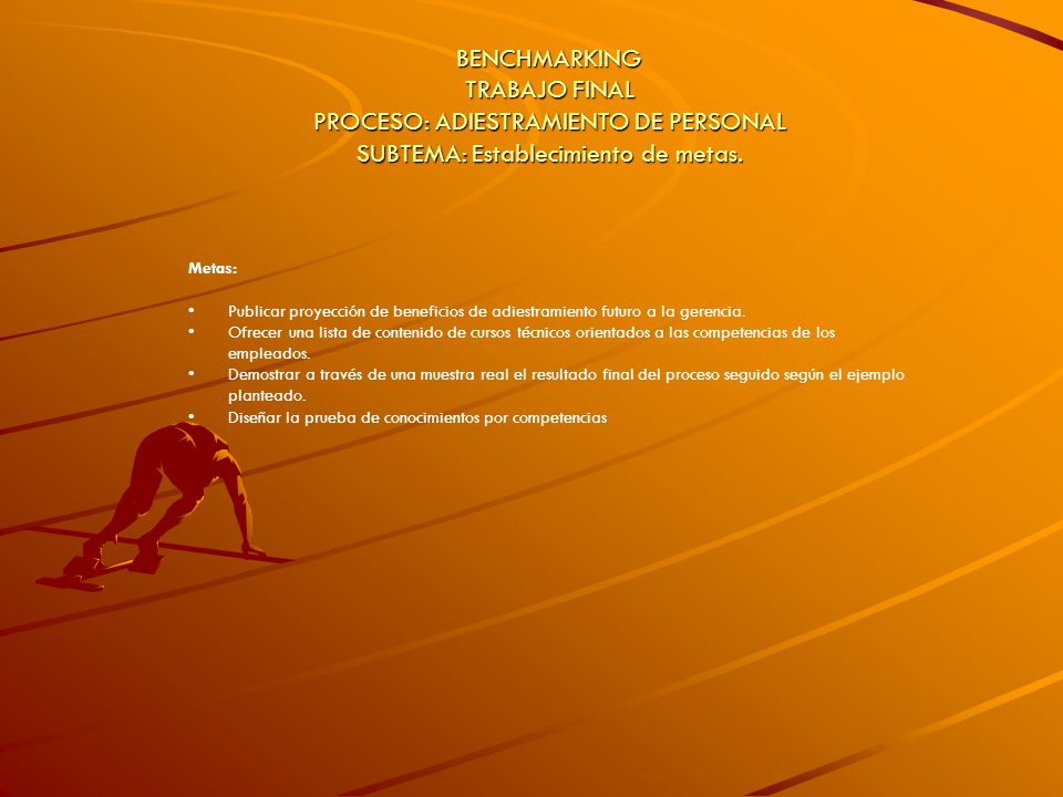 BENCHMARKING TRABAJO FINAL PROCESO: ADIESTRAMIENTO DE PERSONAL SUBTEMA: Establecimiento de metas.