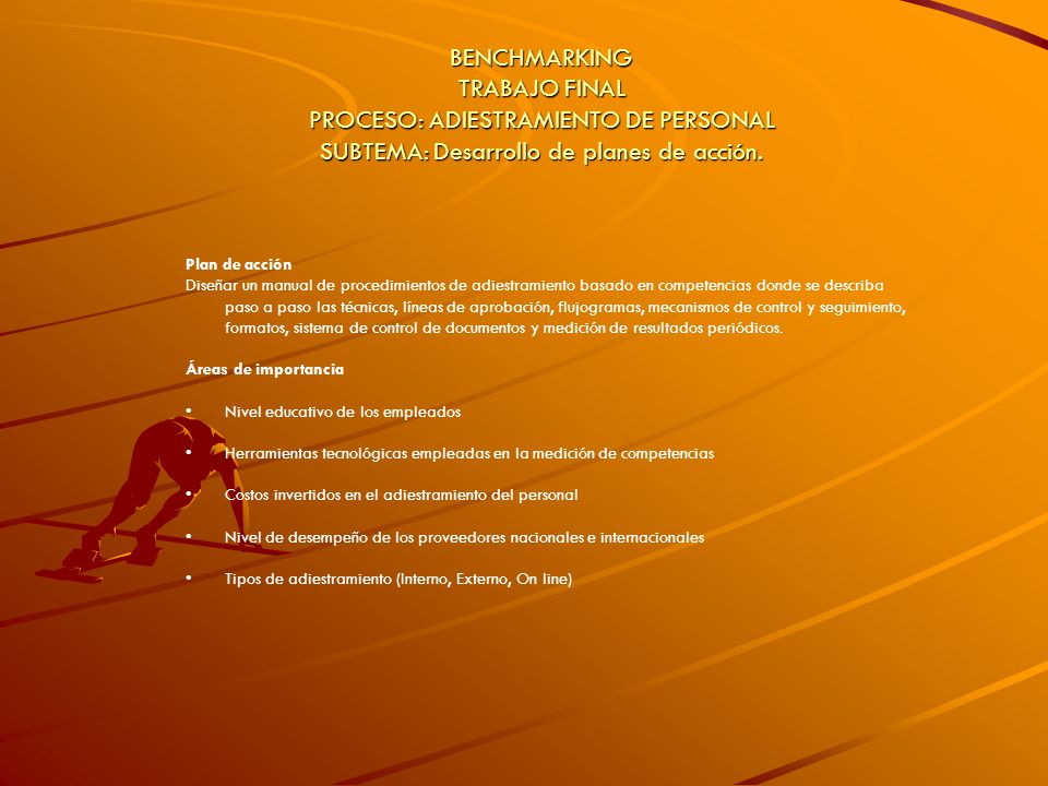 BENCHMARKING TRABAJO FINAL PROCESO: ADIESTRAMIENTO DE PERSONAL SUBTEMA: Desarrollo de planes de acción.