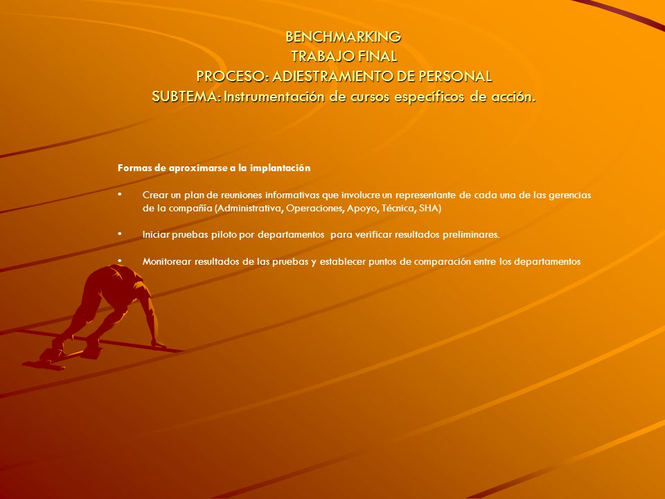 BENCHMARKING TRABAJO FINAL PROCESO: ADIESTRAMIENTO DE PERSONAL SUBTEMA: Instrumentación de cursos específicos de acción.