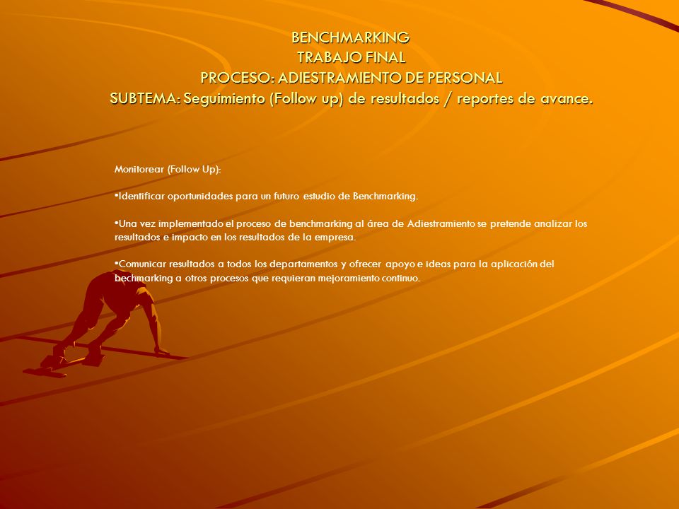 BENCHMARKING TRABAJO FINAL PROCESO: ADIESTRAMIENTO DE PERSONAL SUBTEMA: Seguimiento (Follow up) de resultados / reportes de avance.