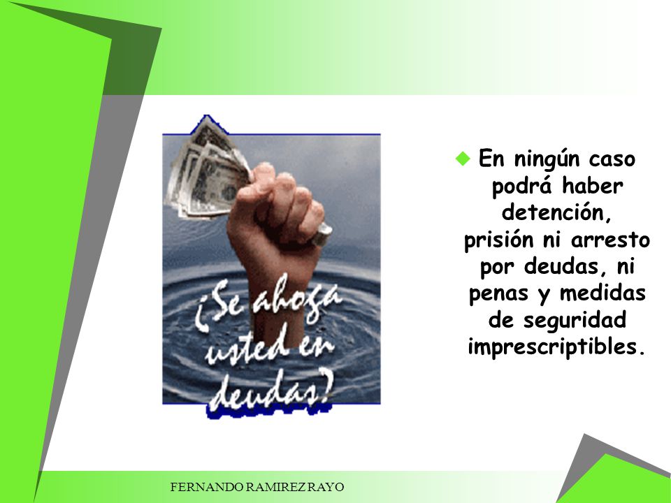En ningún caso podrá haber detención, prisión ni arresto por deudas, ni penas y medidas de seguridad imprescriptibles.