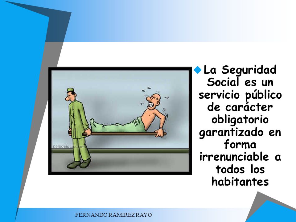 La Seguridad Social es un servicio público de carácter obligatorio garantizado en forma irrenunciable a todos los habitantes