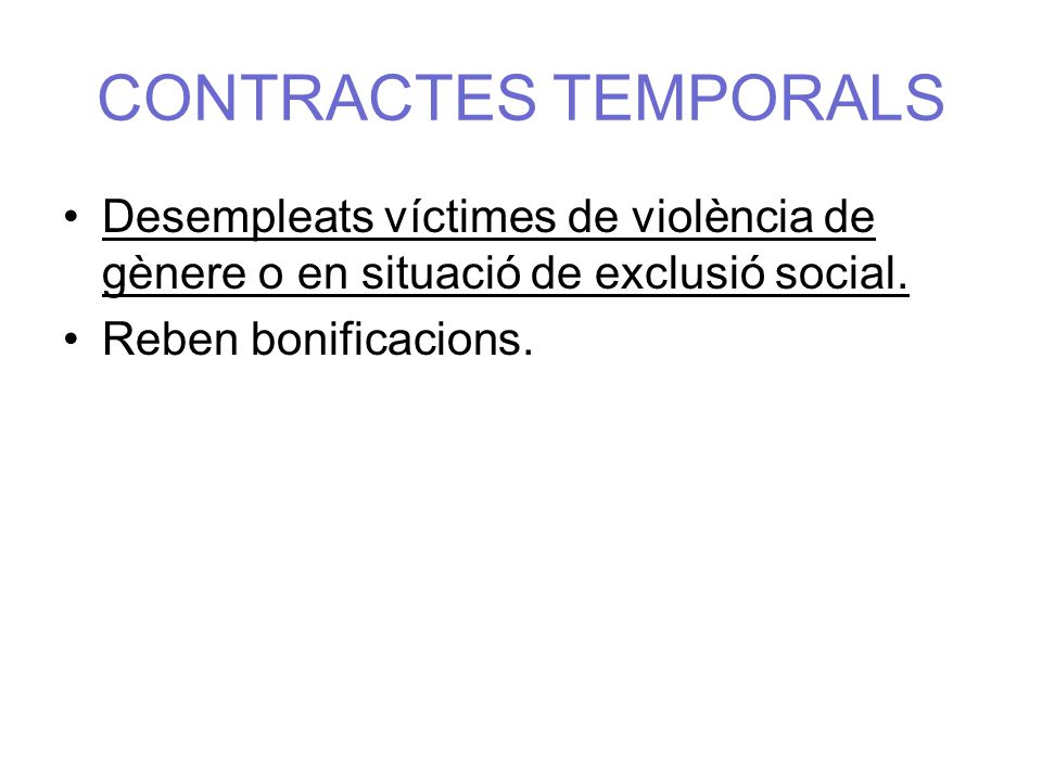 CONTRACTES TEMPORALS Desempleats víctimes de violència de gènere o en situació de exclusió social.