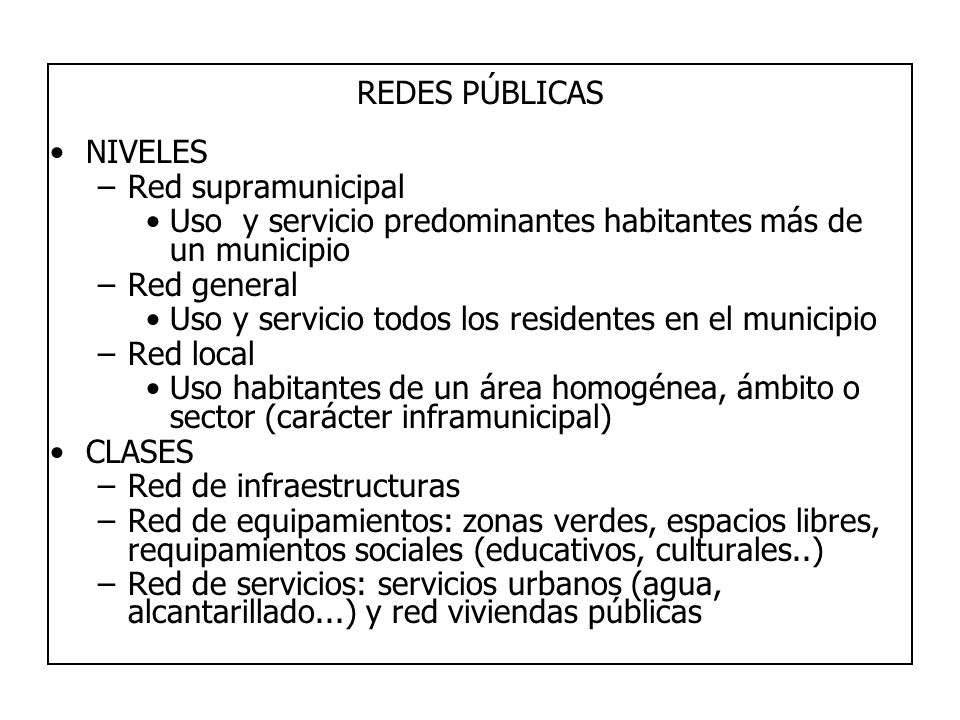 REDES PÚBLICAS NIVELES. Red supramunicipal. Uso y servicio predominantes habitantes más de un municipio.