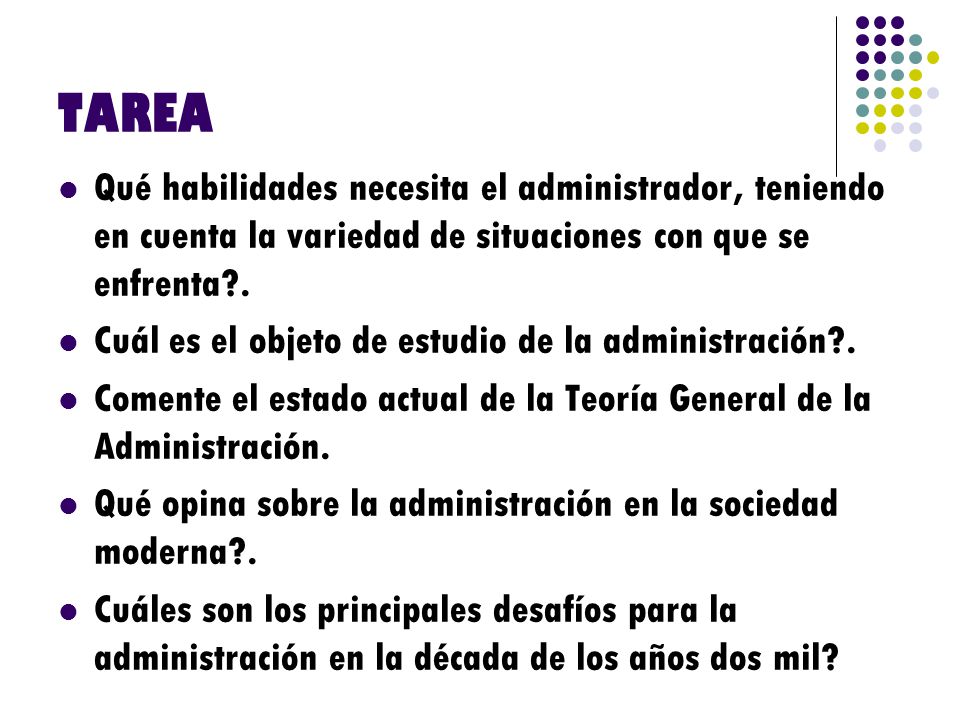 TAREA Qué habilidades necesita el administrador, teniendo en cuenta la variedad de situaciones con que se enfrenta .