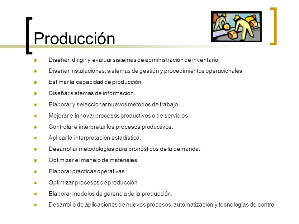 Producción Diseñar, dirigir y evaluar sistemas de administración de inventario.