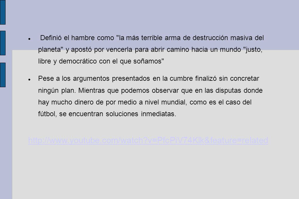 Definió el hambre como la más terrible arma de destrucción masiva del planeta y apostó por vencerla para abrir camino hacia un mundo justo, libre y democrático con el que soñamos