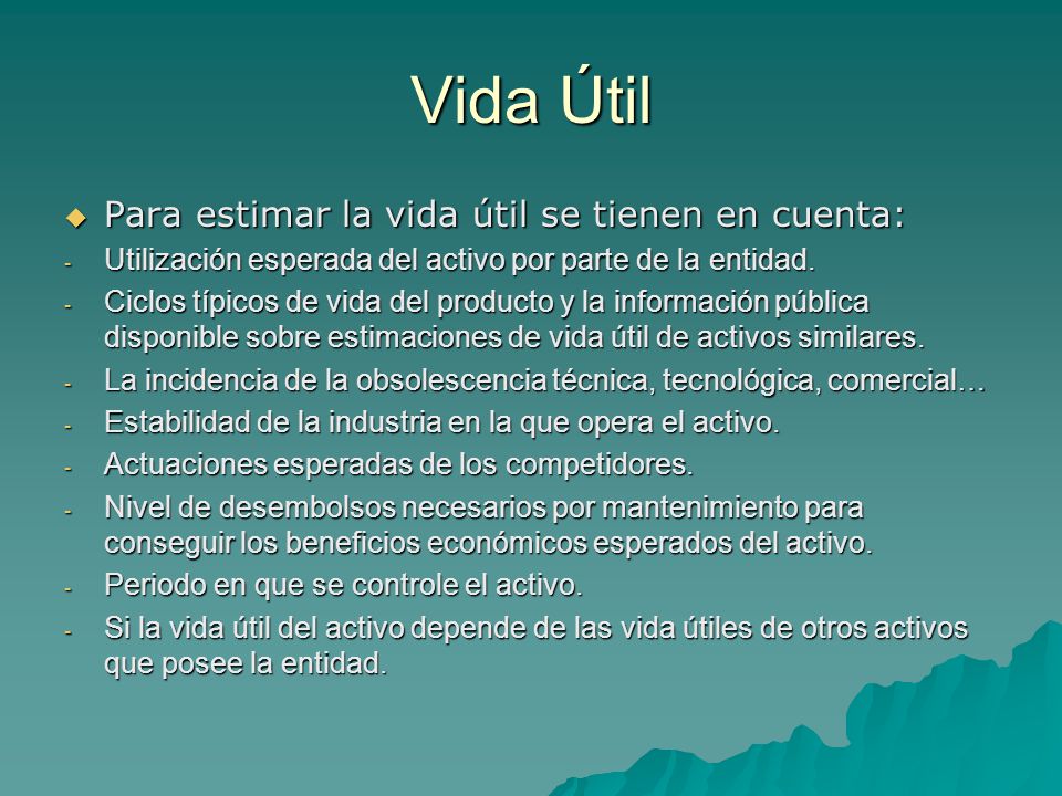 Vida Útil Para estimar la vida útil se tienen en cuenta: