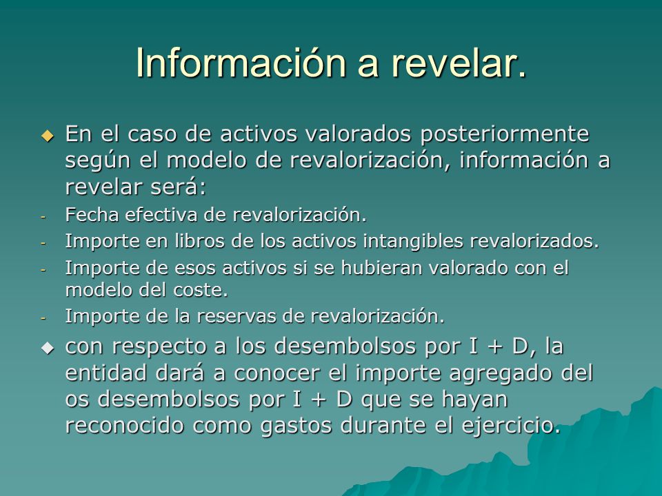 Información a revelar. En el caso de activos valorados posteriormente según el modelo de revalorización, información a revelar será: