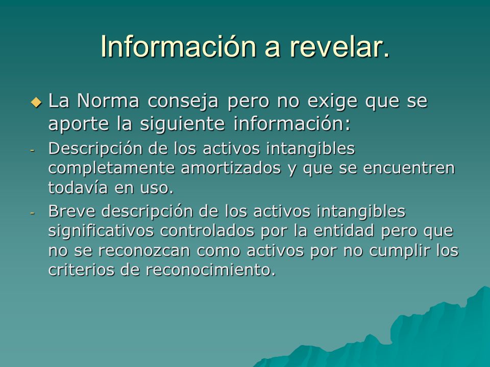 Información a revelar. La Norma conseja pero no exige que se aporte la siguiente información: