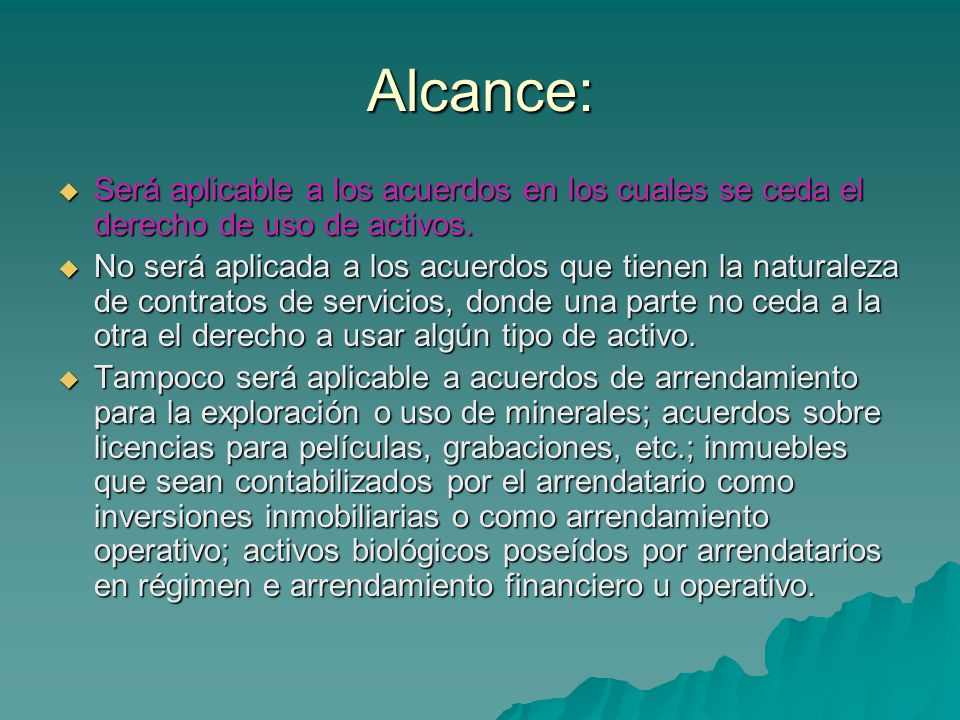 Alcance: Será aplicable a los acuerdos en los cuales se ceda el derecho de uso de activos.