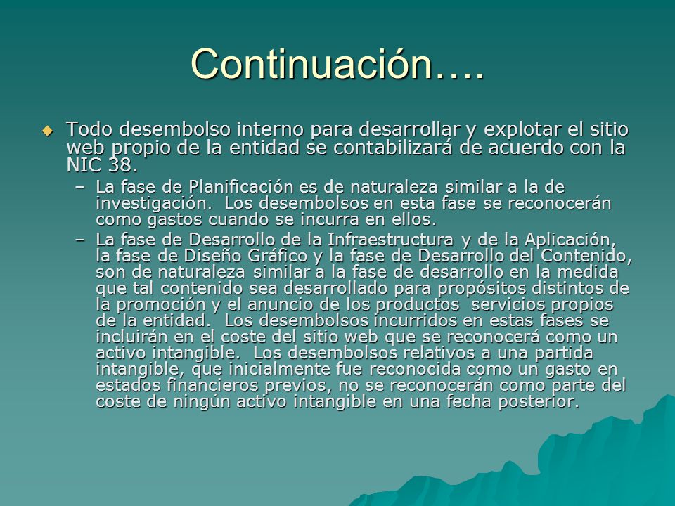 Continuación…. Todo desembolso interno para desarrollar y explotar el sitio web propio de la entidad se contabilizará de acuerdo con la NIC 38.