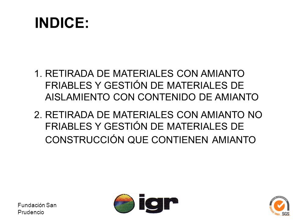 INDICE: RETIRADA DE MATERIALES CON AMIANTO FRIABLES Y GESTIÓN DE MATERIALES DE AISLAMIENTO CON CONTENIDO DE AMIANTO.